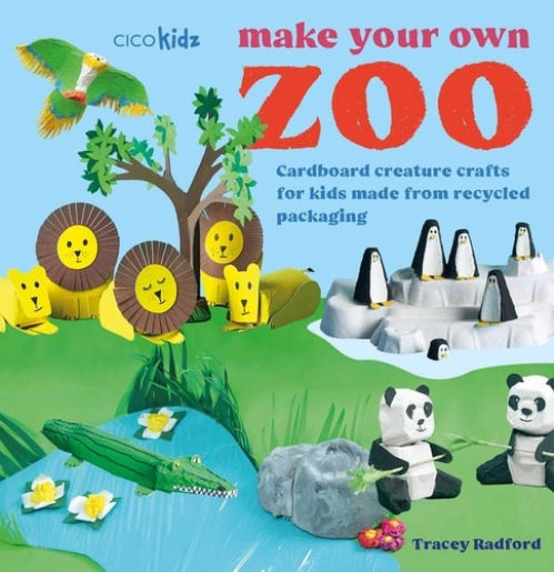 Make Your Own Zoo: 35 projects to make, Cardboard Creature Crafts for Kids Made from Recycled Packaging