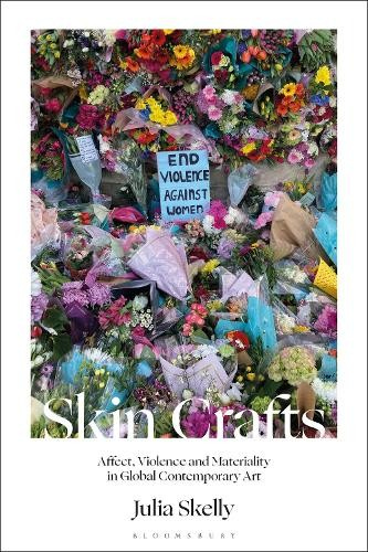 Skin Crafts, Affect, Violence and Materiality in Global Contemporary Art