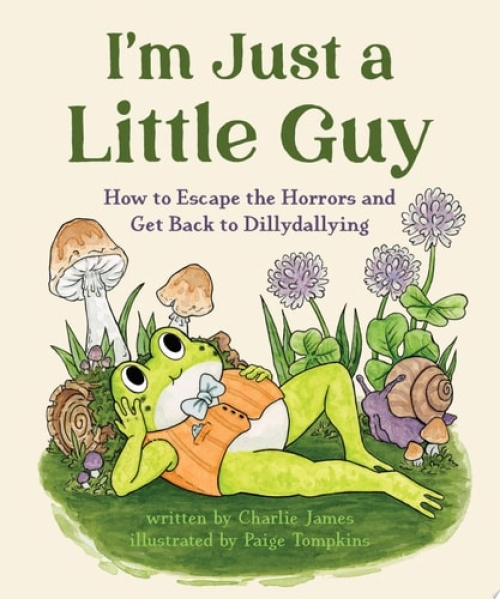 I'm Just a Little Guy, How to Escape the Horrors and Get Back to Dillydallying