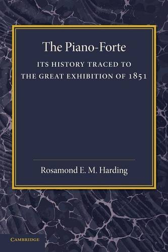Piano-Forte, Its History Traced to the Great Exhibition of 1851