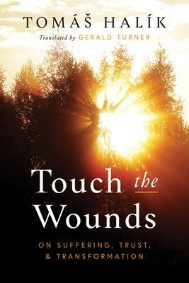 Touch the Wounds, On Suffering, Trust, and Transformation