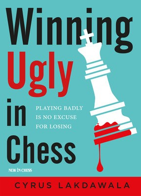 Winning Ugly in Chess, Playing Badly is No Excuse for Losing