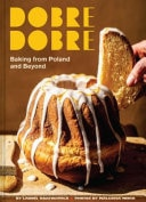 Dobre Dobre, Baking from Poland and Beyond