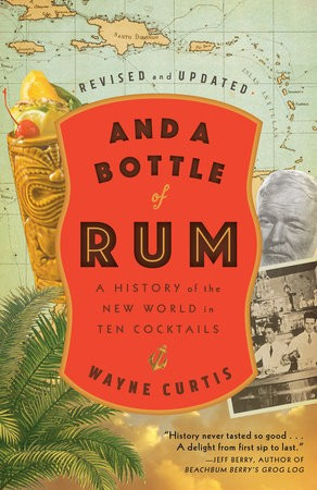 And a Bottle of Rum, A History of the New World in Ten Cocktails