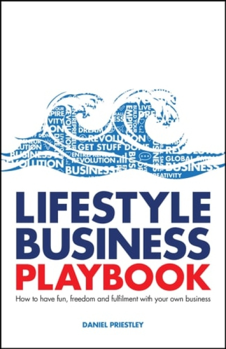 Lifestyle Business Playbook, How to Have Fun, Freedom and Fulfilment With Your Own Business