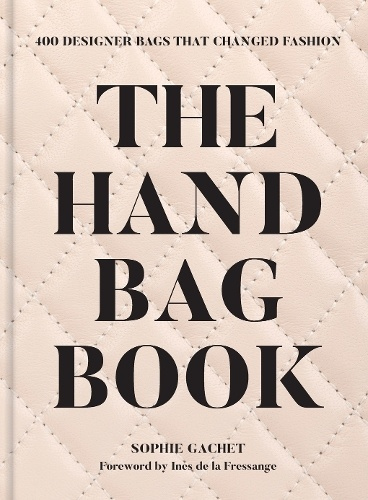 Handbag Book, 400 Designer Bags That Changed Fashion