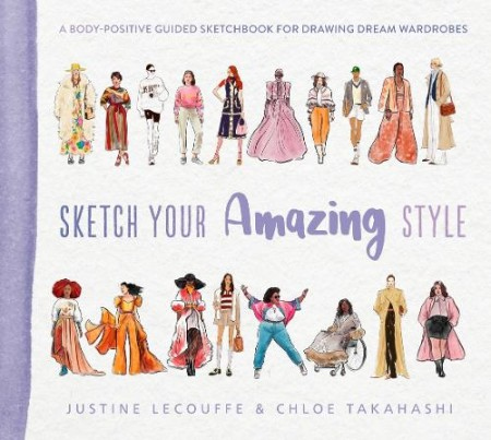 Sketch Your Amazing Style, A body-positive guided sketchbook for drawing dream wardrobes