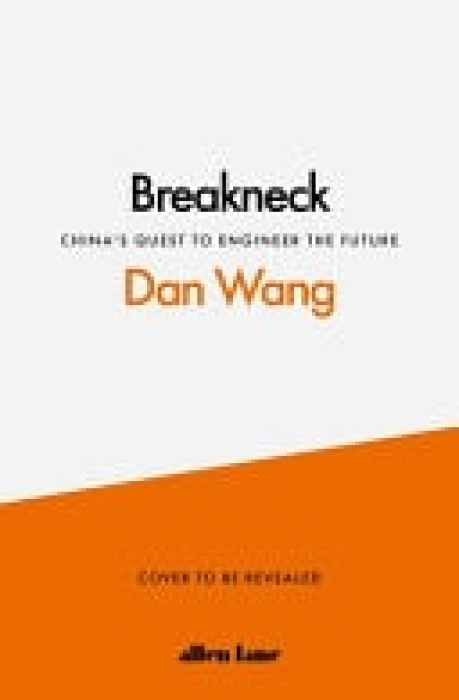Breakneck, China's Quest to Engineer the Future