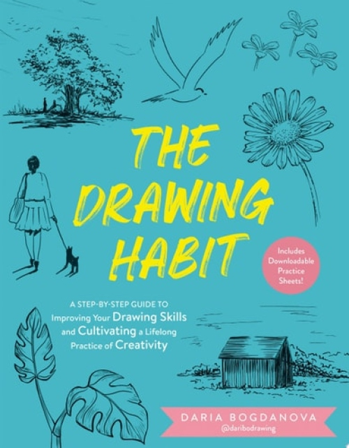 Drawing Habit, A Step-by-Step Guide to Improving Your Drawing Skills and  Cultivating a Lifelong Practice of Creativity - Includes Downloadable Practice Sheets!