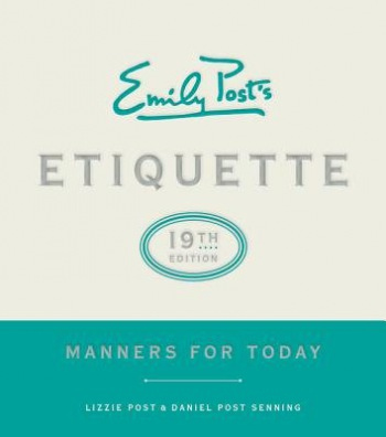 Emily Post's Etiquette, 19th Edition, Manners for Today