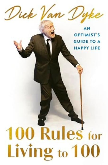 100 Rules for Living to 100, An Optimist's Guide to a Happy Life