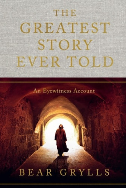 Greatest Story Ever Told, An Eyewitness Account - THE NO.1 SUNDAY TIMES BESTSELLER