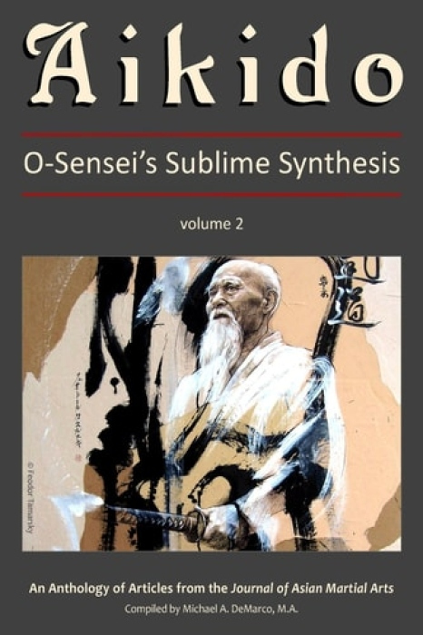 Aikido: O-Sensei's Sublime Synthesis, Vol. 2