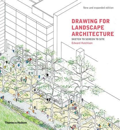 Drawing for Landscape Architecture, Sketch to Screen to Site