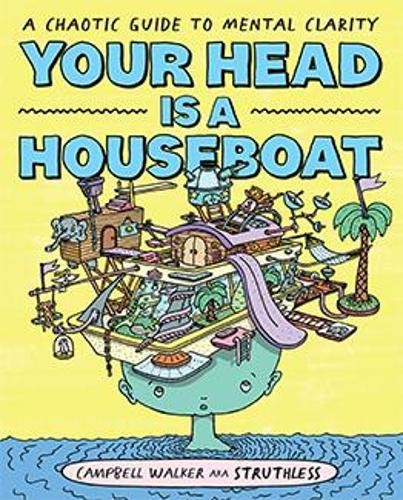 Your Head is a Houseboat, A Chaotic Guide to Mental Clarity