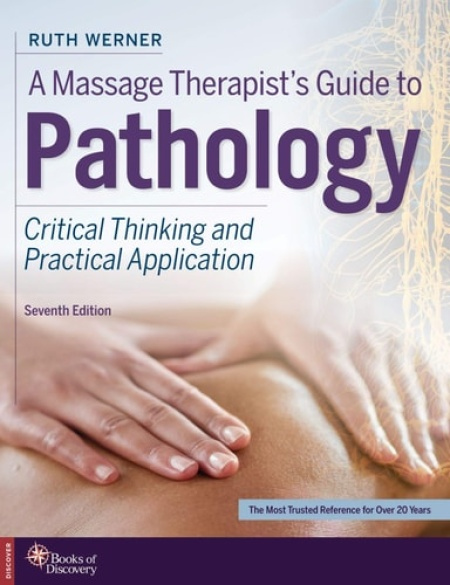 Massage Therapist's Guide to Pathology, Critical Thinking and Practical Application