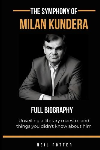 symphony of Milan Kundera, Unveiling a literary maestro and things you didn't know about him
