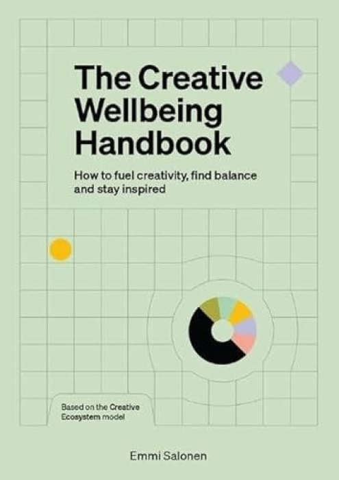 The Creative Wellbeing Handbook, How to fuel creativity, find balance and stay inspired