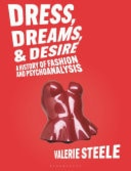 Dress, Dreams, and Desire, A History of Fashion and Psychoanalysis