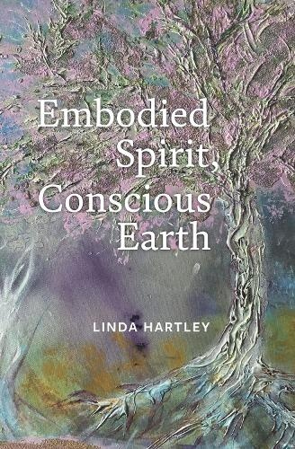 Embodied Spirit, Conscious Earth, From Embryology to Embodied Relational Spiritual Practice