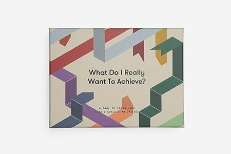 What Do I Really Want to Achieve?, a tool to focus your life’s goals and priorities