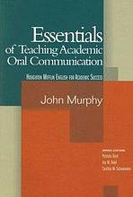 THE ESSENTIALS OF TEACHING ACADEMIC ORAL COMMUNICATION