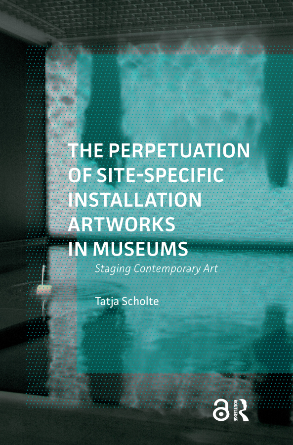 Perpetuation of Site-Specific Installation Artworks in Museums