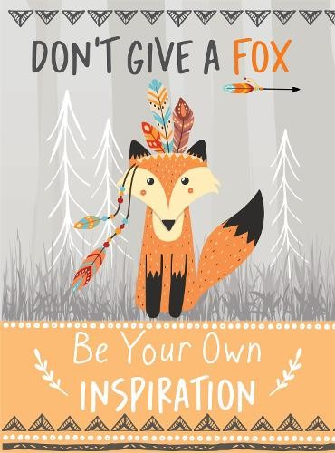 Don't Give a Fox - Be Your Own Inspiration Quote Book, Inspirational Gift For Her
