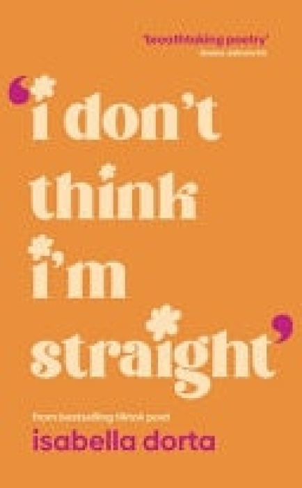 I don't Think I'm Straight, Queer poems to celebrate you