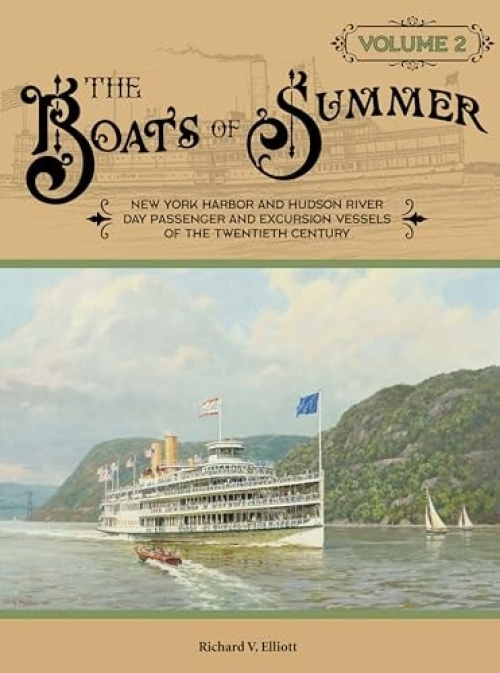 Boats of Summer, Volume 2, New York Harbor and Hudson River Day Passenger and Excursion Vessels of the Twentieth Century