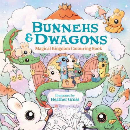 Bunnehs and Dwagons, Magical Kingdoms Cosy Colouring