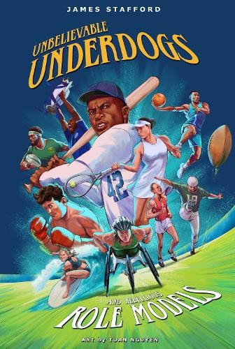 Unbelievable Underdogs a Rebellious Role Models, Sporting Heroes Who Defied the Odds and Shocked the World
