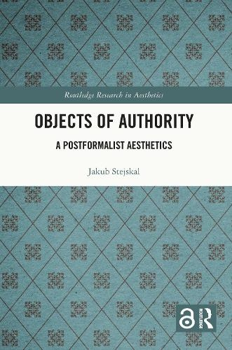 Objects of Authority, A Postformalist Aesthetics