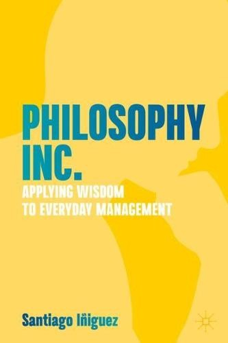 Philosophy Inc., Applying Wisdom to Everyday Management
