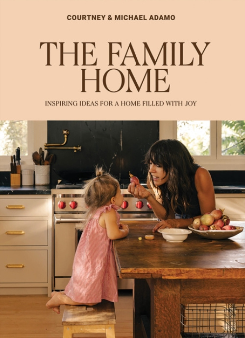 Family Home, Inspiring Ideas for a Home Filled with Joy