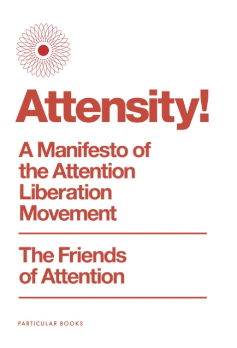 Attensity!, A Manifesto of the Attention Liberation Movement
