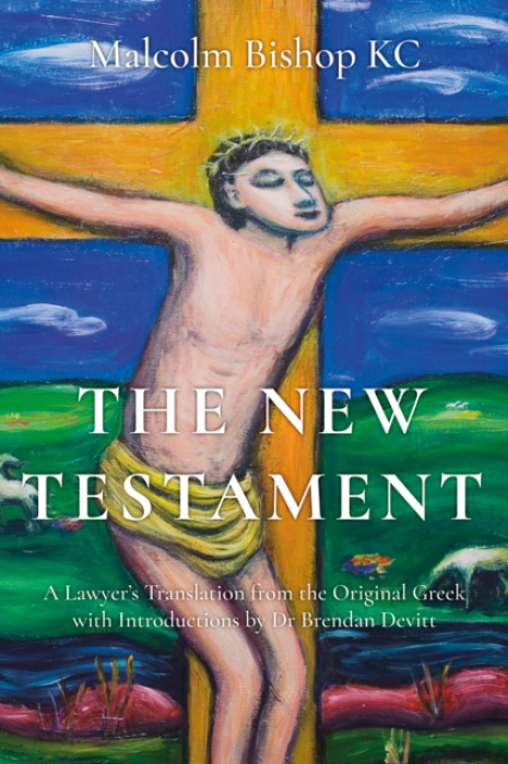 New Testament, A Lawyer’s Translation from the Original Greek