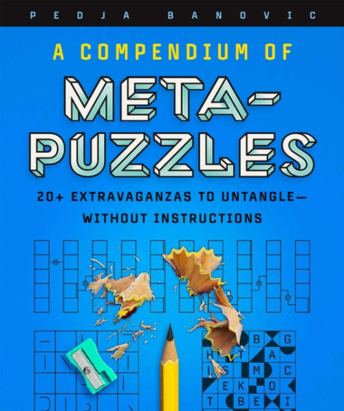 Compendium of Meta-Puzzles, 20+ Extravaganzas to Untangle—Without Instructions