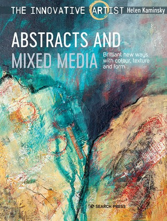 Innovative Artist: Abstracts and Mixed Media, Brilliant New Ways with Colour, Texture and Form
