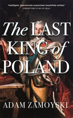 Last King Of Poland, One of the most important, romantic and dynamic figures of European history