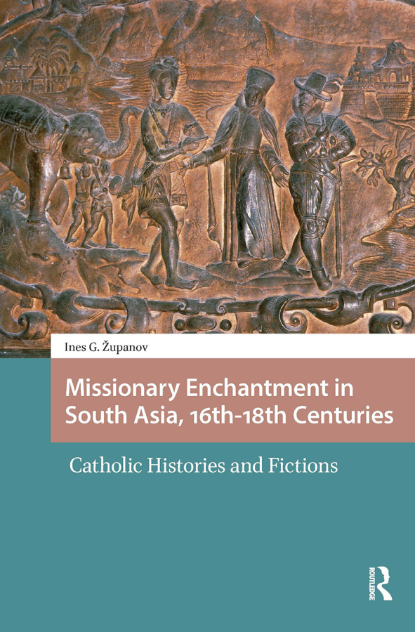 Missionary Enchantment in South Asia, 16th-18th Centuries