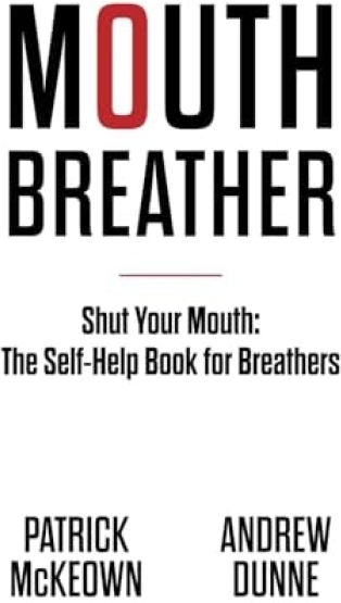 Mouth Breather, Shut Your Mouth: The Self-Help Book for Breathers