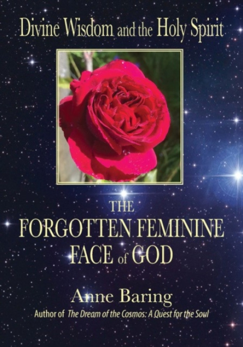 Divine Wisdom and the Holy Spirit:, The Forgotten Feminine Face of God