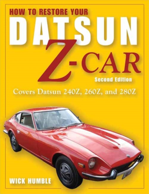 How to Restore Your Datsun Z-Car, Updated, Covers Datsun 240Z, 260Z, and 280Z