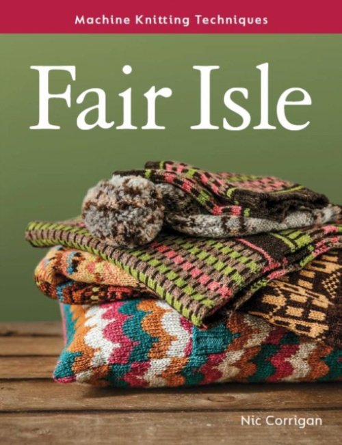 Machine Knitting Techniques: Fair Isle, Machine Knitting Techniques