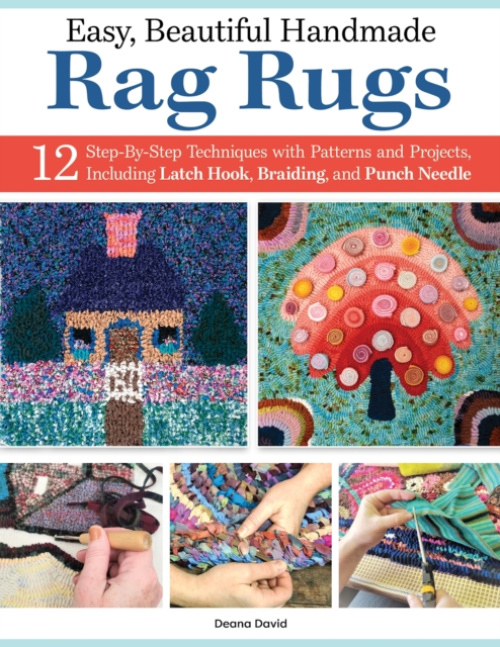 Easy, Beautiful Handmade Rag Rugs, 12 Step-By-Step Techniques with Patterns and Projects