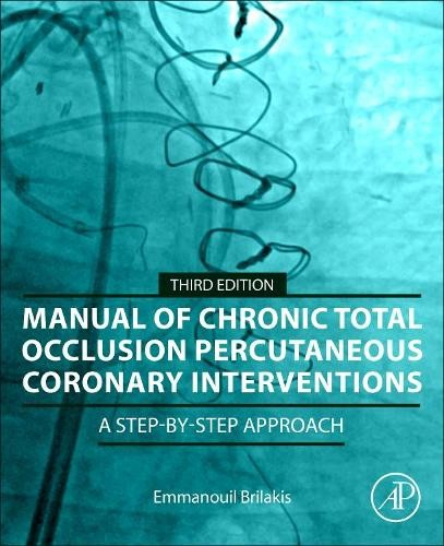 Manual of Chronic Total Occlusion Percutaneous Coronary Interventions, A Step-by-Step Approach