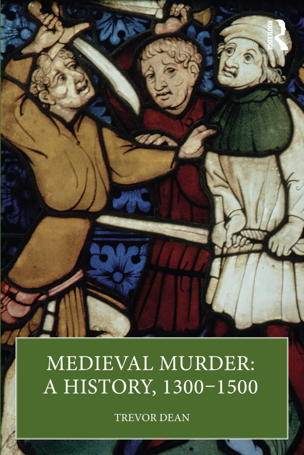 Medieval Murder: A History, 1300–1500