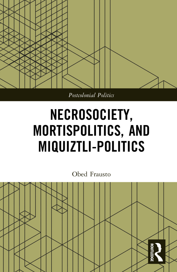 Necrosociety, Mortispolitics, and Miquiztli-politics