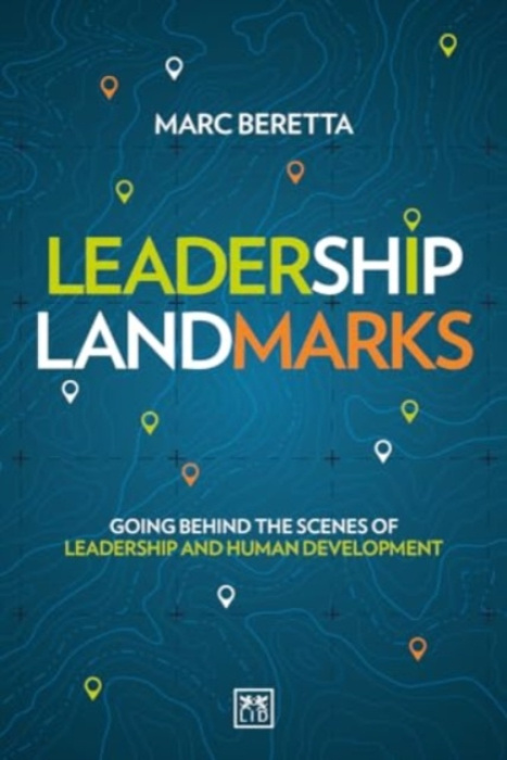 Leadership Landmarks, Going behind the scenes of leadership and human development
